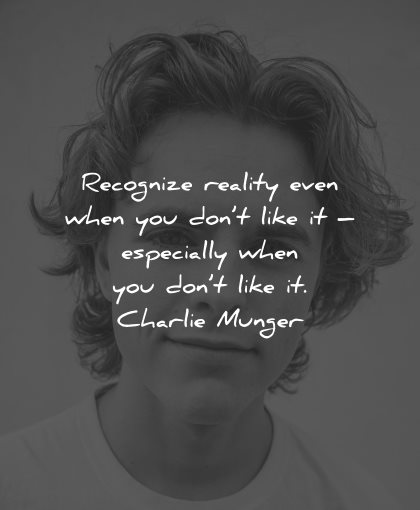 reality quotes recognize even dont like especially charlie munger wisdom