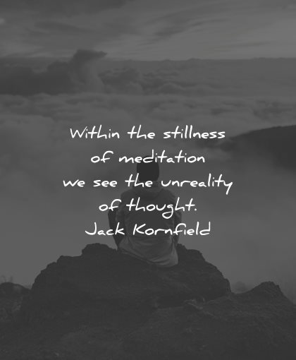 reality quotes within stillness meditation unreality thought jack kornfield wisdom