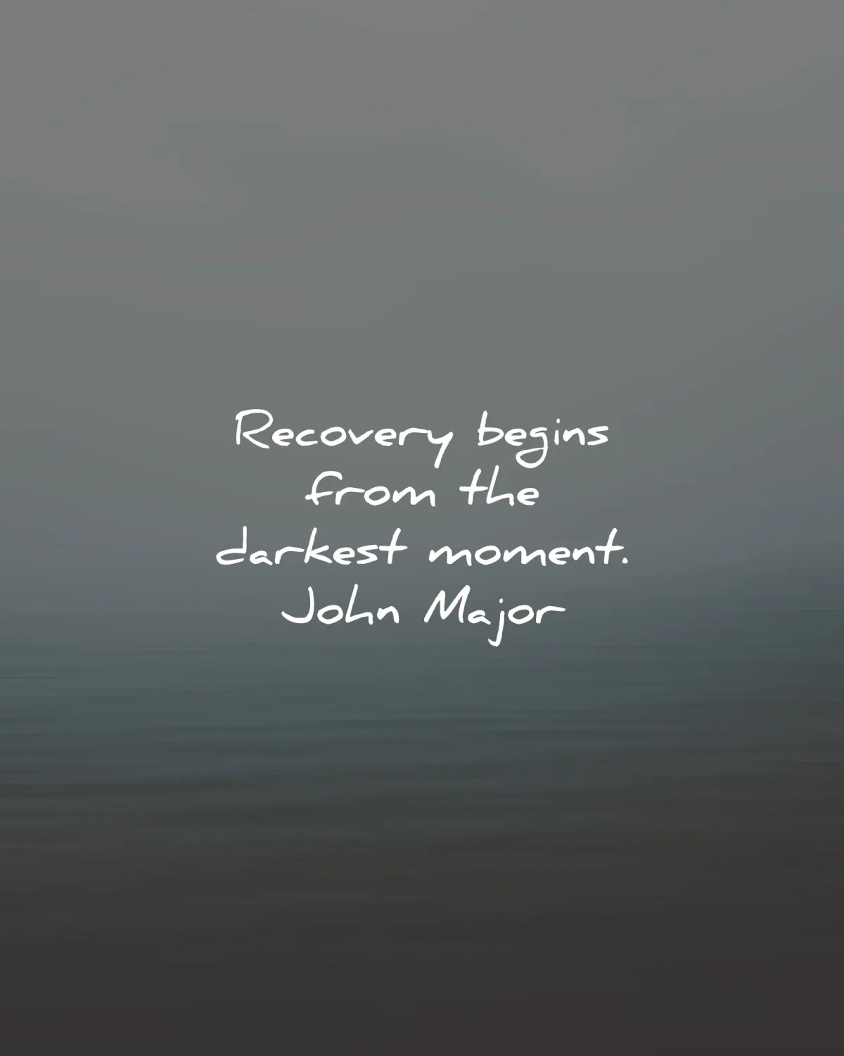 recovery quotes begins rom darkest john major wisdom
