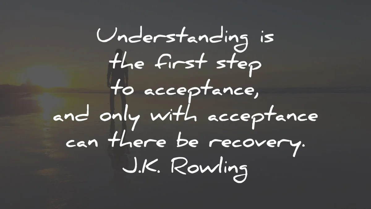 recovery quotes understanding first step acceptance jk rowling wisdom