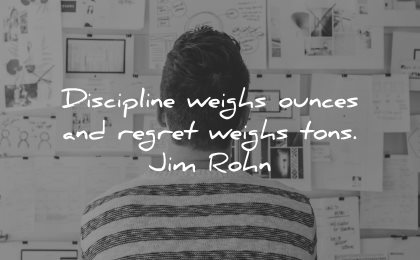 regret quotes discipline weighs ounces tons jim rohn wisdom man