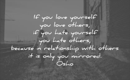 relationship quotes you love yourself others if hate relationships mirrored osho wisdom