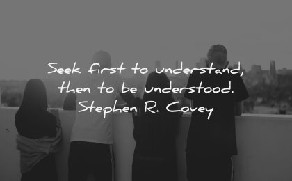 relationship quotes seek first understand understood stephen covey wisdom people friends