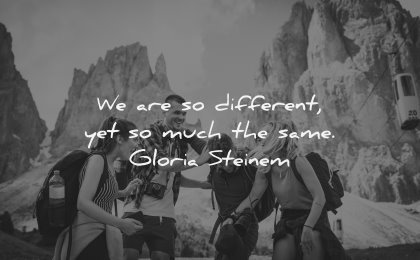 relationship quotes different much same gloria steinem wisdom nature people