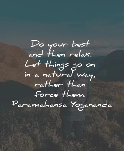 relax quotes best natural force paramahansa yogananda wisdom