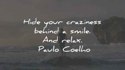 relax quotes craziness smile paul coelho wisdom