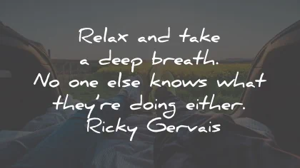 relax quotes take deep breath ricky gervais wisdom