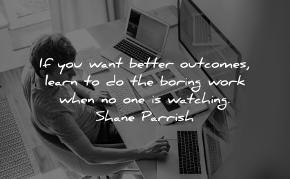 resilience quotes want better outcomes learn boring work when watching shane parrish wisdom
