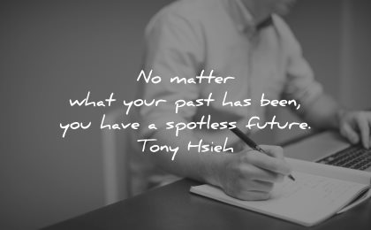 resilience quotes matter what your past has been have spotless future tony hsieh wisdom