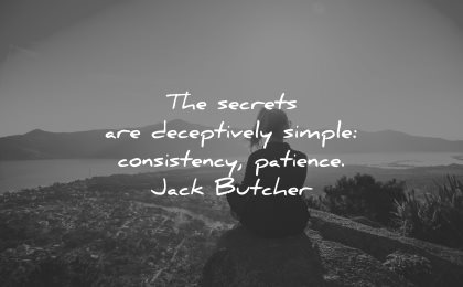 resilience quotes secrets deceptively simple consistency patience jack butcher wisdom