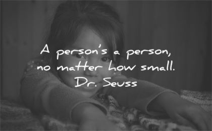 respect quotes persons matter how small dr seuss wisdom girl smile