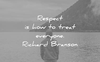 respect quotes how treat everyone richard branson wisdom