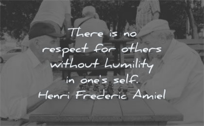 respect quotes others without humility ones self henri frederic amiel wisdom chess players sitting men