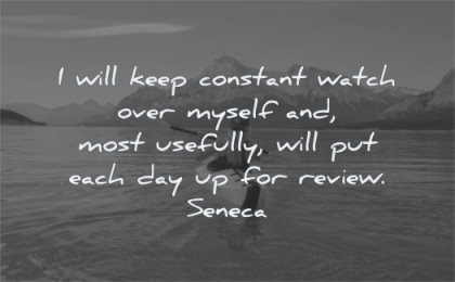 responsibility quotes keep constant watch over myself most usefully will each review seneca wisdom