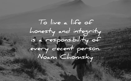 responsibility quotes live life honesty integrity decent person noam chomsky wisdom group people hiking nature