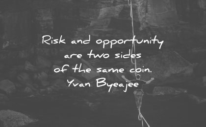 risk quotes opportunity two sides same coin yvan byaejee wisdom