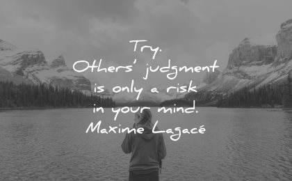 risk quotes try others judgement only your mind maxime lagace wisdom