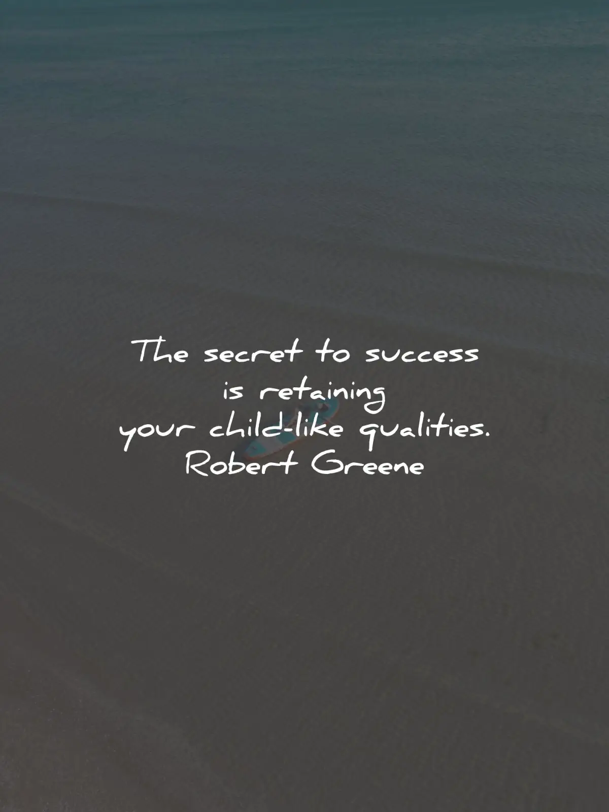 robert greene quotes secret success retaining child like qualities wisdom