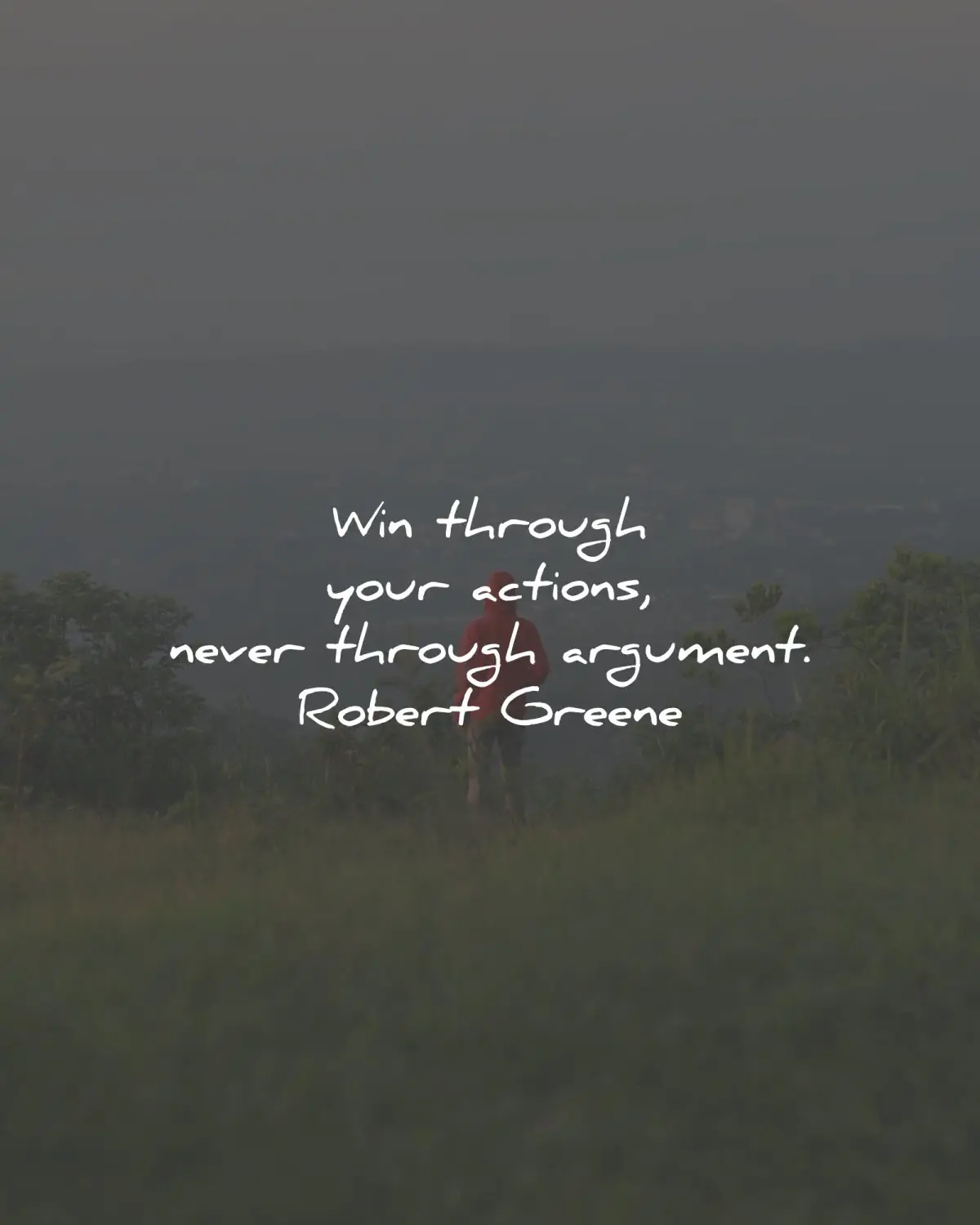 robert greene quotes win through actions arguments wisdom