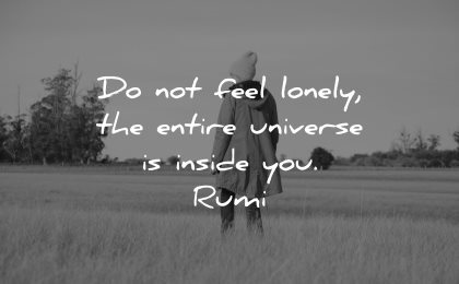 rumi quotes not feel lonely entire universe inside wisdom nature