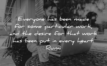 rumi quotes everyone been made particular work desire every heart wisdom