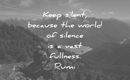 rumi quotes keep silent because world silence is vast fullness wisdom