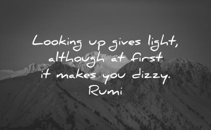 rumi quotes looking gives light although first makes dizzy wisdom mountains