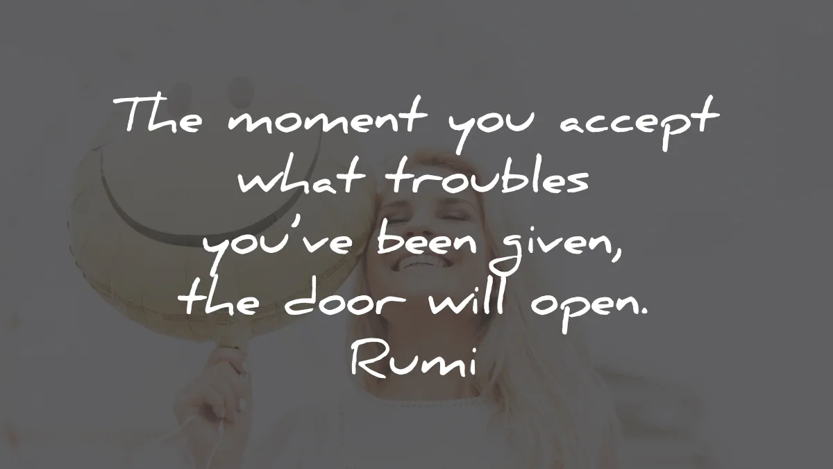 rumi quotes moment accept troubles open wisdom