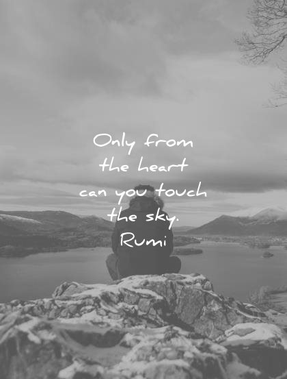 rumi quotes only from heart can you touch sky wisdom