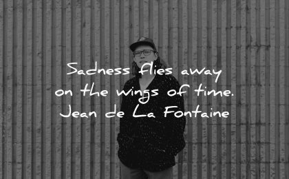 sad quotes sadness flies away wings time jean de la fontaine wisdom man wall