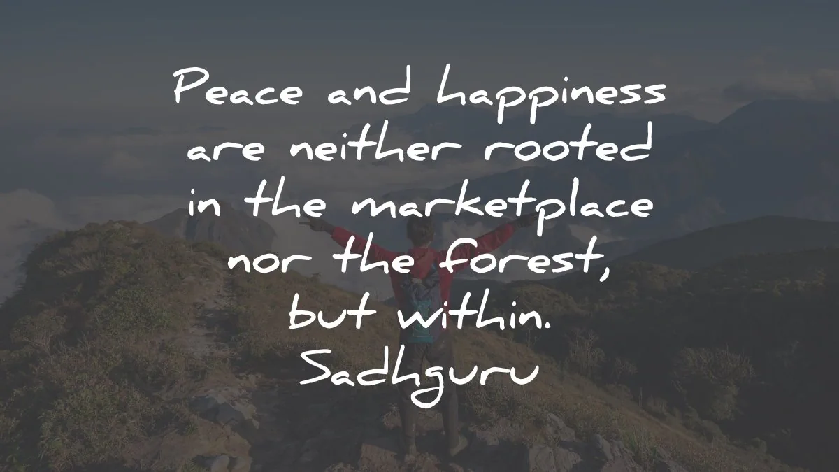 sadhguru quotes peace happiness rooted marketplace wisdom