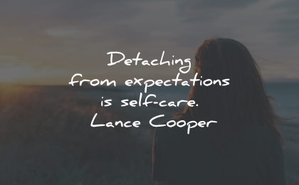 self care quotes detaching expectations lance cooper wisdom