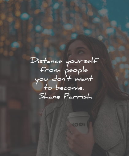 self care quotes distance yourself people become shane parrish wisdom
