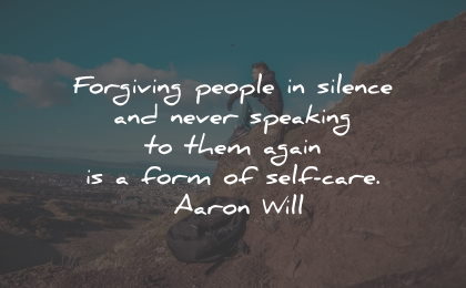self care quotes forgiving people silence aaron will wisdom