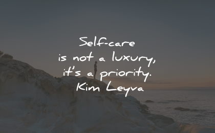 self care quotes not luxury priority kim leyva wisdom