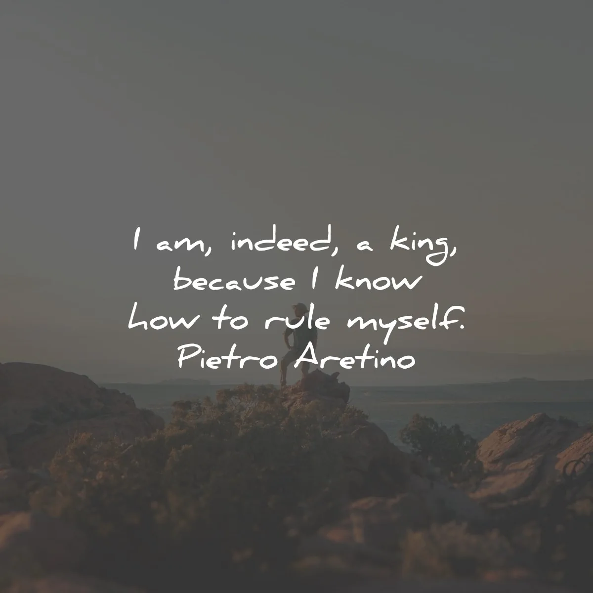 self-control quotes indeed king know how rule myself pietro aretino wisdom