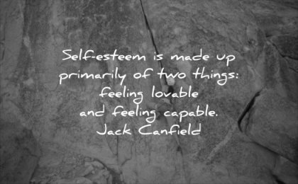 self esteem quotes primarily things feeling lovable capable jack canfield wisdom woman climbing rock solitude work