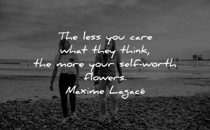 self worth quotes less care what they think flowers maxime lagace wisdom women beach walking