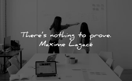 self worth quotes nothing prove maxime lagace wisdom women business whiteboard
