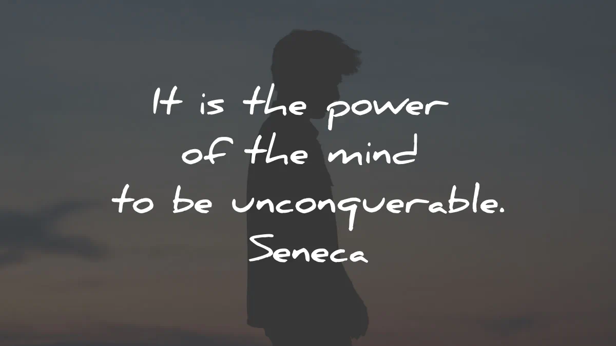 seneca quotes power mind unconquerable wisdom