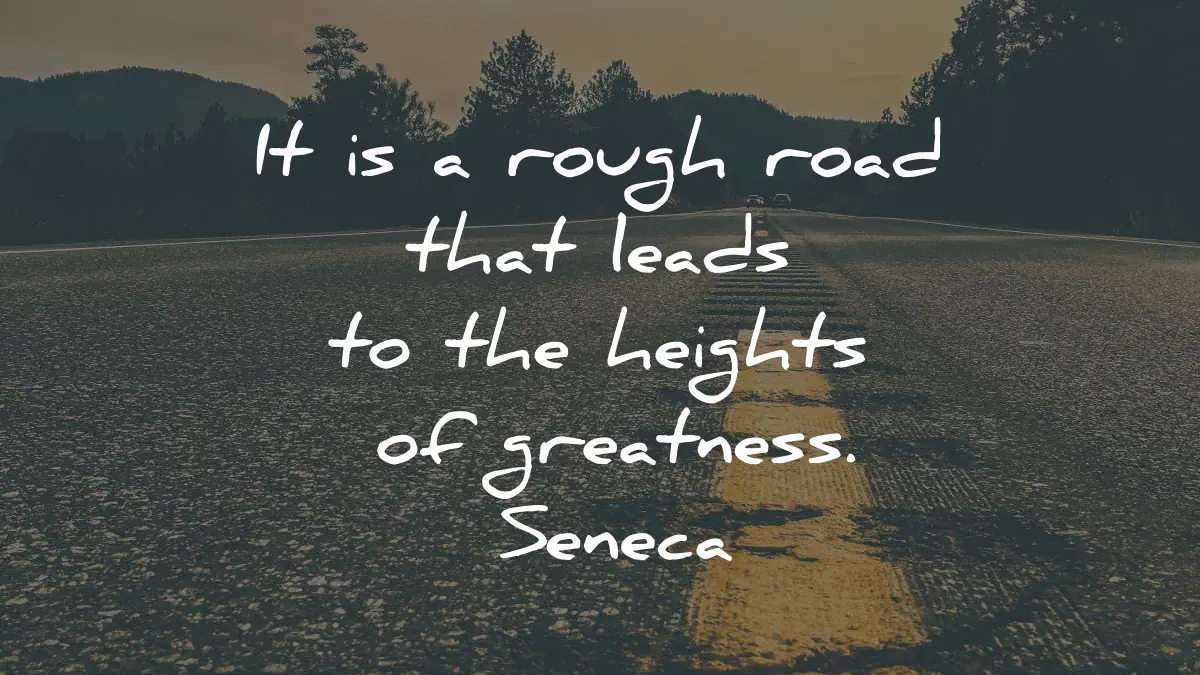 seneca quotes rough road leads heights greatness wisdom