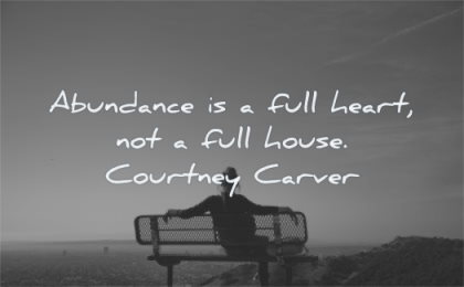short inspirational quotes abundance full heart not house courtney carver wisdom woman bench sitting relax