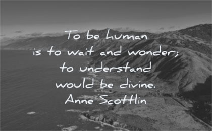 short inspirational quotes human wait wonder understand would divine anne scottlin wisdom nature landscape beach sea water