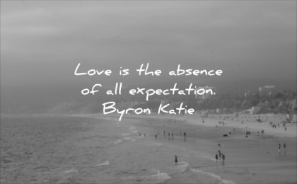 short love quotes absence all expectation byron katie wisdom