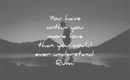 short love quotes you have within more than could ever understand rumi wisdom
