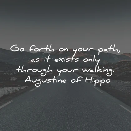 short quotes forth path exists walkking augustine of hippo wisdom