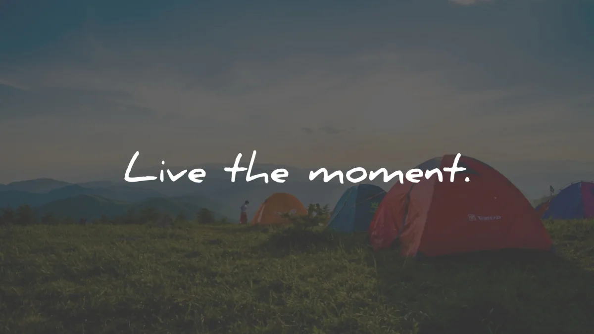 short quotes live the moment wisdom