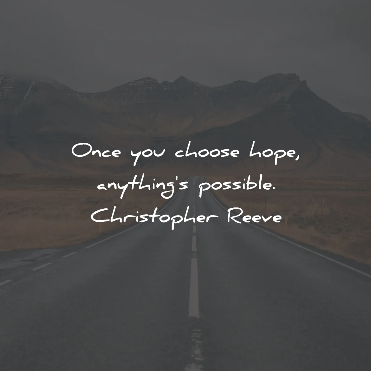 short quotes once choose hope anything possible christopher reeve wisdom