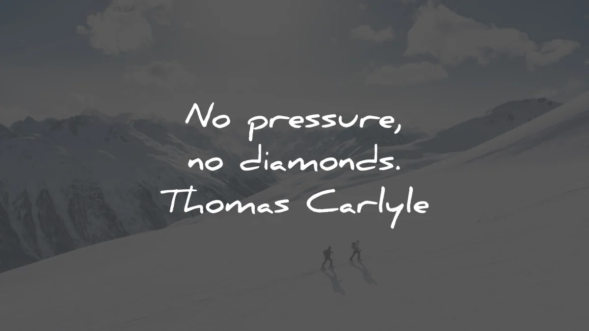 short quotes pressure diamonds thomas carlyle wisdom