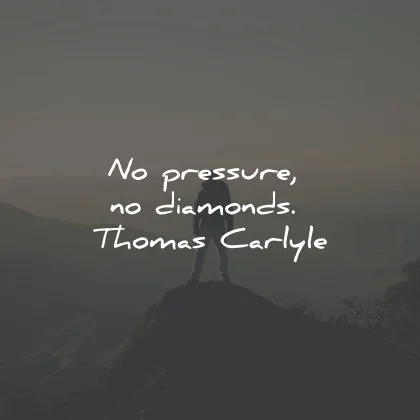 short quotes pressure diamonds thosmas carlyle wisdom